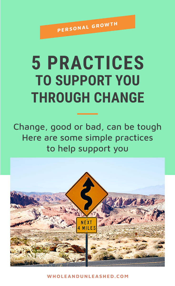 Any kind of change can be hard! Here are 5 Practices to Support You Through Change